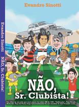 Não, Sr. Clubista! Não, Sr. Clubista!