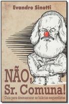 Nao, Sr. Comuna - Desmascarando Fal. Esquerdistas Sortido