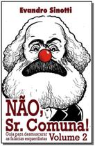 Não, Sr. Comuna! - Vol. 02 - SINOTTI EDITORA