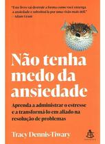 Não Tenha Medo da Ansiedade Não Tenha Medo da Ansiedade