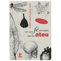 Não Tenho Fé Suficiente Para Ser Ateu, Norman Geisler - Vida