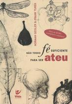 Nao tenho fe suficiente para ser ateu - VIDA