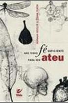 Nao tenho fe suficiente para ser ateu - VIDA