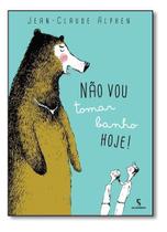 Não Vou Tomar Banho Hoje!