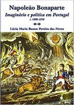 Napoleão Bonaparte: Imaginário e política em Portugal - ALAMEDA