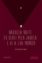 Naquela noite eu olhei pela janela e vi a lua morrer
