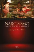 Narcisismo da Infância a Velhice Narcisismo da Infância a Velhice