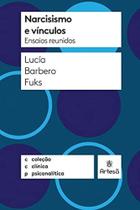 Narcisismo E Vínculos - Ensaios Reunidos Narcisismo E Vínculos - Ensaios Reunidos