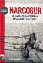 Narcosur La Sombra Del Narcotrafico Mexicano En La Argenti - Marea
