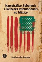 Narcotráfico, Soberania e Relações Internacionais no México - Gramma