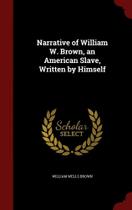 Narrative of William W. Brown, an American Slave, Written by Himself