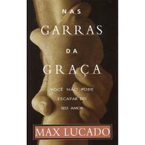 Nas Garras Da Graca - Max Lucado - cpad
