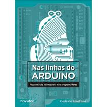 Nas linhas do Arduino: Programação Wiring para não programadores Nas linhas do Arduino: Programação Wiring para não programadores