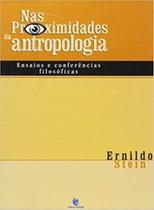 Nas Proximidades Da Antropologia - Ensaios E Conferências Filosóficas - Unijuí