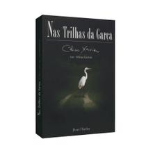 Nas Trilhas da Garça - - ED. VINHA DE LUZ
