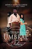 Nas trilhas do umbral Tobias - EME Nas trilhas do umbral Tobias - EME