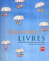 Nascemos livres - a declaraçao universal dos direitos humanos em imagens - Edicoes Sm - Paradidatico Nascemos livres - a declaraçao universal dos direitos humanos em imagens - Edicoes Sm - Paradidatico