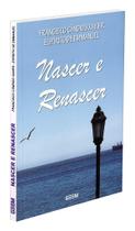 Nascer e Renascer - Coletânea de Pensamentos de Emmanuel Nascer e Renascer - Coletânea de Pensamentos de Emmanuel
