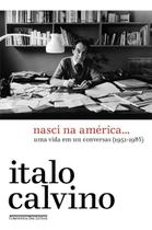 Nasci na América - Uma Vida Em 101 Conversas (1951-1985) Nasci na América - Uma Vida Em 101 Conversas (1951-1985)
