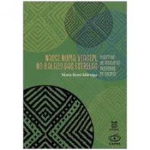 Nasci numa viagem, no balaio das estrelas: Histórias de mulheres indígenas no Vaupés - EDUERJ - EDIT. DA UNIV. DO EST. DO RIO - UERJ