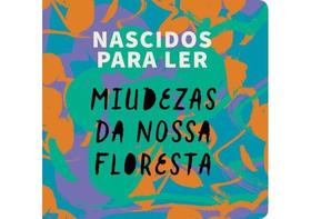 Nascidos para ler - miudezas da nossa floresta Nascidos para ler - miudezas da nossa floresta
