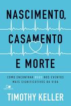 Nascimento, Casamento e Morte Timothy Keller - VIDA NOVA