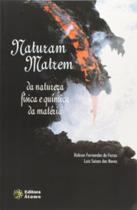 Naturam Matrem - Da Natureza Fisica E Quimica Da Materia - 1