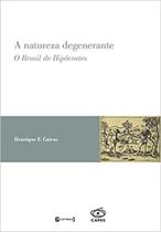 Natureza degenerante, A: O Brasil de Hipócrates - 7 LETRAS Natureza degenerante, A: O Brasil de Hipócrates - 7 LETRAS