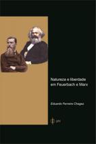 Natureza e liberdade em feuerbach e marx - PHI EDITORA