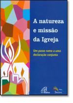 Natureza e Missão da Igreja, A: Um Passo Rumo a uma Declaração Conjunta - PAULINAS