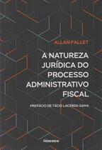 Natureza Jurídica do Processo Administrativo Fiscal Natureza Jurídica do Processo Administrativo Fiscal