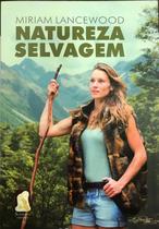 Natureza Selvagem Autoria Miriam Lancewood - SUINDARAS EDITORA Natureza Selvagem Autoria Miriam Lancewood - SUINDARAS EDITORA