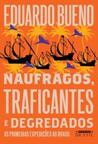Náufragos, Traficantes e Degredados - As Primeiras Expedições ao Brasil