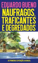 Náufragos, Traficantes e Degredados - As Primeiras Expedições Ao Brasil - LPM