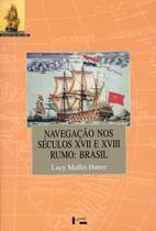 Navegação nos Séculos Xvii e Xviii - Rumo: Brasil - Coleção Estante Usp 500 Anos