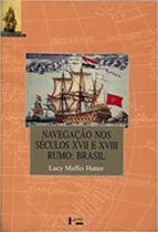 Navegação nos Séculos Xvii e Xviii: Rumo, Brasil - Edusp