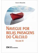 Navegue por belas paisagens do calculo - vol.03 - CIENCIA MODERNA