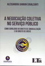 Negociação Coletica no Serviço Público, A - LTR