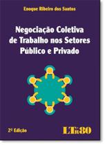 Negociação Coletiva de Trabalho Nos Setores Público e Privado - 2ª Ed. 2016 - Ltr