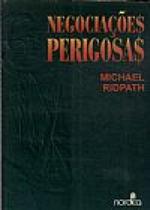 Negociações Perigosas Negociações Perigosas