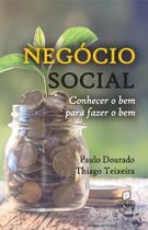 Negócio Social: Conhecer O Bem Para Fazer O Bem