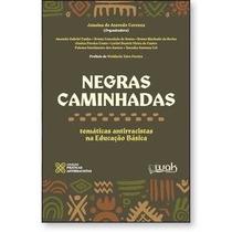 Negras Caminhadas - Temáticas antirracistas na Educação Básica