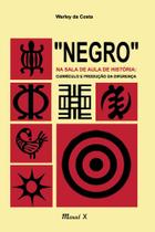 ''Negro'' na sala de aula de história: currículo e produção da diferença - MAUAD X ''Negro'' na sala de aula de história: currículo e produção da diferença - MAUAD X