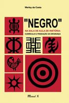 ''Negro'' na sala de aula de história: currículo e produção da diferença - MAUAD X