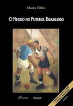Negro no Futebol Brasileiro, O - MAUAD X - MAUAD EDITORA LTDA