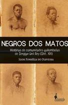 Negros dos Matos: Histórias de Comunidades Quilombolas de Sergipe Del Rey (Séc. Xix) - Alameda