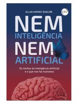 Nem inteligência nem artificial Nem inteligência nem artificial