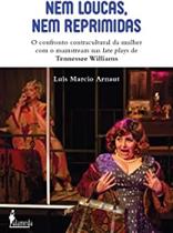 Nem loucas, nem reprimidas: o confronto contracultural da mulher com o mainstream nas late plays de Tennessee Williams