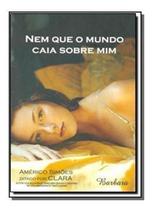 Nem Que o Mundo Caia Sobre Mim