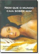 Nem Que o Mundo Caia Sobre Mim - Bárbara